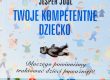 Jesper Juul: Moje kompetentne dziecko - Szkoła Ojcostwa